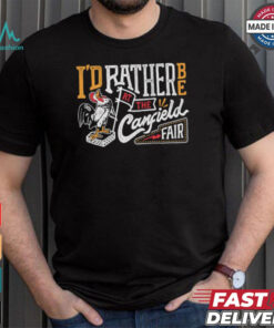 Iβd rather be at the Canfield Fair shirt Iβd rather be at the Canfield Fair shirt