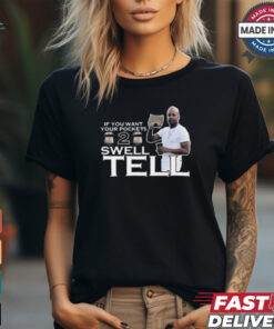If You Want Your Pockets To Swell Tell 2024 t shirt