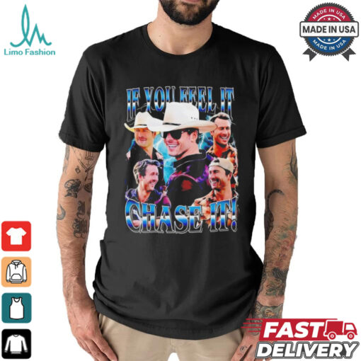 If you feel it chase it Tyler Owens and Glen Powell Twisters retro shirt