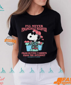 I’ll Never Financially Recover From Buying From The Internet Paradise Of Flower Snoopy Painting t shirt