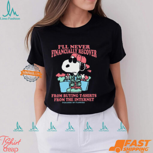 I’ll Never Financially Recover From Buying From The Internet Paradise Of Flower Snoopy Painting t shirt