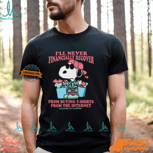 I’ll Never Financially Recover From Buying From The Internet Paradise Of Flower Snoopy Painting t shirt