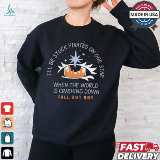 I’ll be stuck fixated on one star when the world is crashing down T shirt