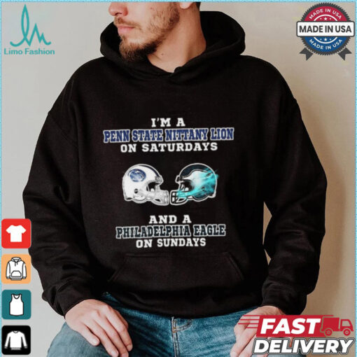 I’m A Penn State Nittany Lion On Saturdays And A Philadelphia Eagle On Sundays Helmet Shirt