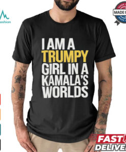 I’m A Trumpy Girl In Kamala’s World 2024 T Shirt
