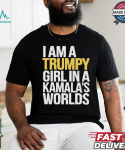 I’m A Trumpy Girl In Kamala’s World 2024 T Shirt