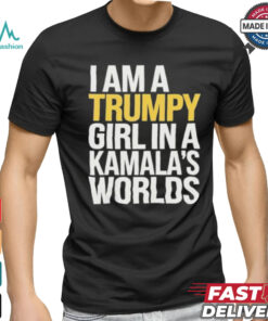 I’m A Trumpy Girl In Kamala’s World 2024 T Shirt