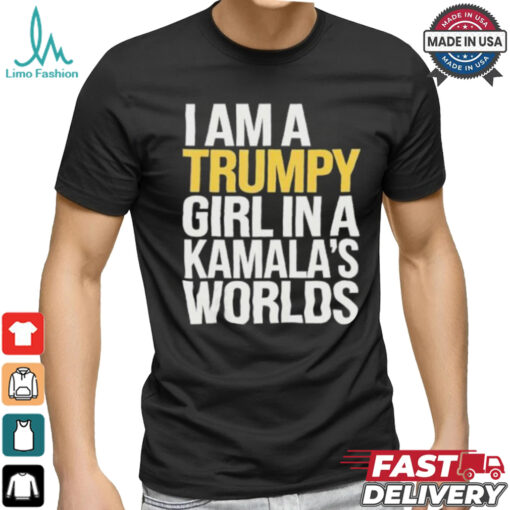 I’m A Trumpy Girl In Kamala’s World 2024 T Shirt