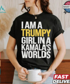 I’m A Trumpy Girl In Kamala’s World 2024 T Shirt