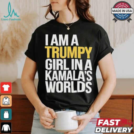 I’m A Trumpy Girl In Kamala’s World 2024 T Shirt