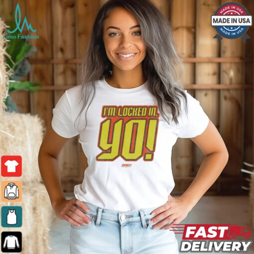 I’m Locked In, Yo! Jomboy t shirt