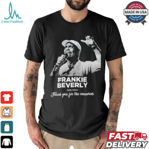 In Loving Memery Frankie Beverly 1946 2024 Thank You For The Memories T Shirt