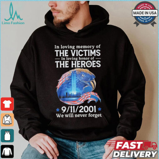 In Loving Memory Of The Victims In Loving Honor Of The Heroes 9 11 2001 We Will Never Forget T Shirt