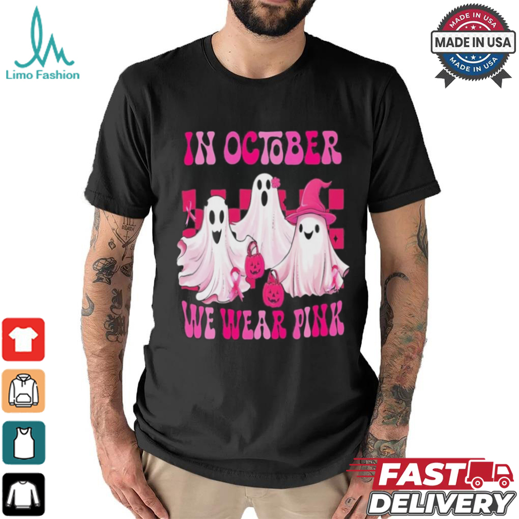 In October We Wear P.I.N.K Breast Cancer Ghost Shirt In October We Wear P.I.N.K Breast Cancer Ghost Shirt