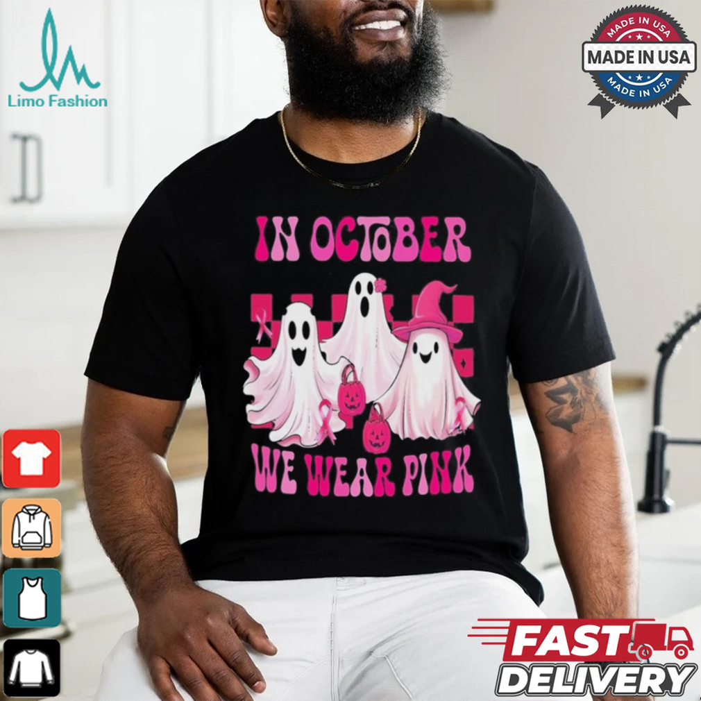In October We Wear P.I.N.K Breast Cancer Ghost Shirt In October We Wear P.I.N.K Breast Cancer Ghost Shirt