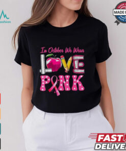 In October We Wear Pink Breast Cancer Awareness Shirt, Teacher Support Tee