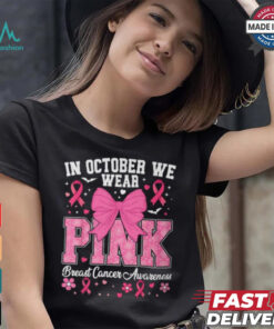 In October We Wear Pink Breast Cancer Awareness T Shirt