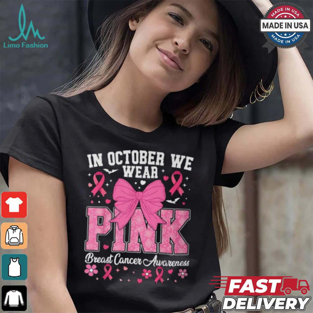 In October We Wear Pink Breast Cancer Awareness T Shirt In October We Wear Pink Breast Cancer Awareness T Shirt