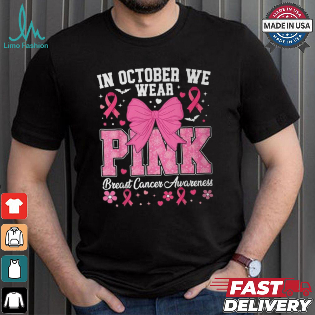 In October We Wear Pink Breast Cancer Awareness T Shirt In October We Wear Pink Breast Cancer Awareness T Shirt