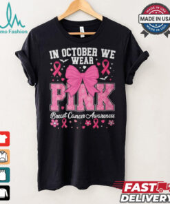 In October We Wear Pink Breast Cancer Awareness T Shirt