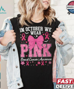 In October We Wear Pink Breast Cancer Awareness T Shirt