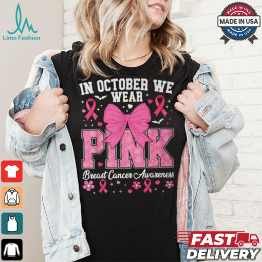 In October We Wear Pink Breast Cancer Awareness T Shirt