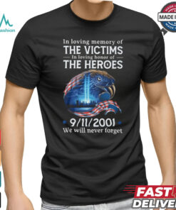 In loving memory of the victims in loving honor of the heroes we will vever forget shirt