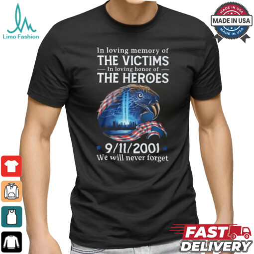 In loving memory of the victims in loving honor of the heroes we will vever forget shirt