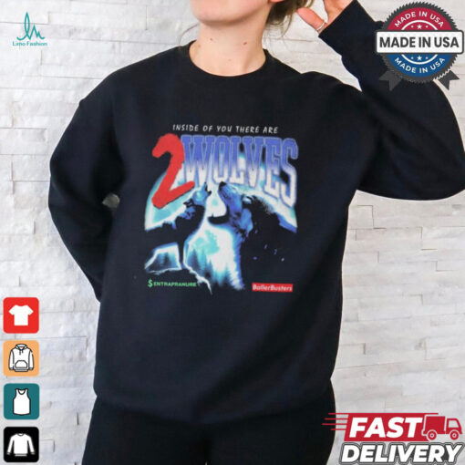 Inside Of You There Are 2 Wolves Ballerbusters X Entrapranure T Shirts