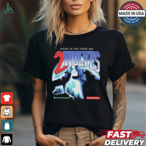 Inside Of You There Are 2 Wolves Ballerbusters X Entrapranure T Shirts