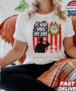 It was one my life I will always be proud of it VP 26 tridents alumnI T shirt