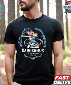 It’s Dangerous to Go Alone Take Me t shirt