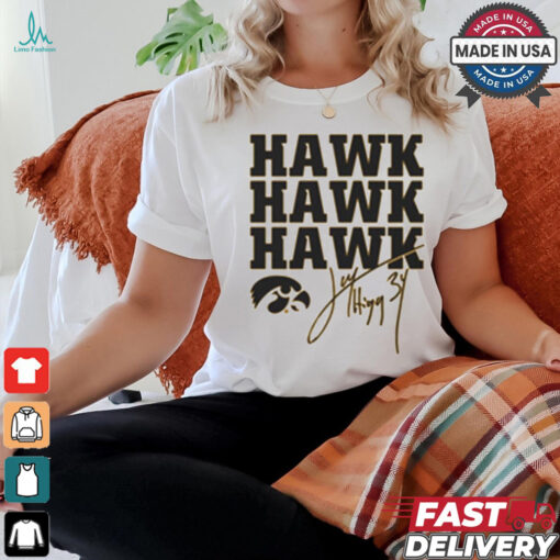 Jay Higgins Iowa Hawkeyes Hawk Hawk Hawk Signature t shirt