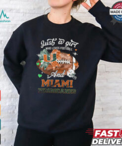 Just a girl who loves football amd miami hurricanes shirt