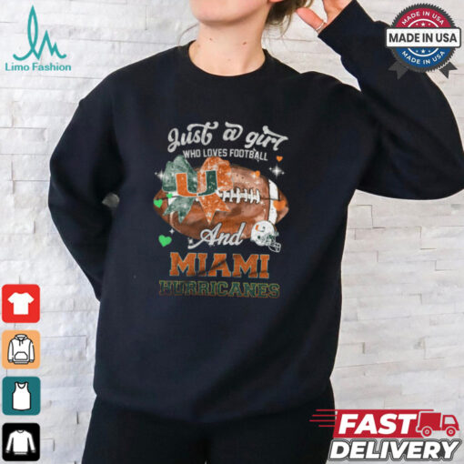Just a girl who loves football amd miami hurricanes shirt