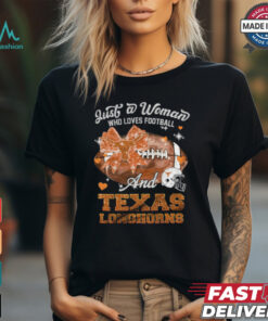 Just a girl who loves football and texas longhorns shirt