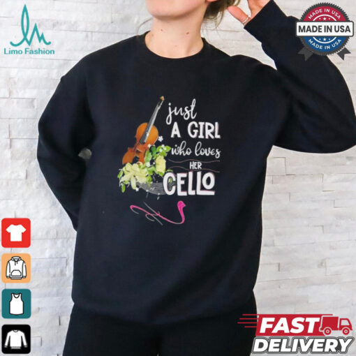 Just a girl who loves her cello shirt