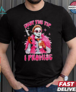 Just the tip I promise Halloween shirt
