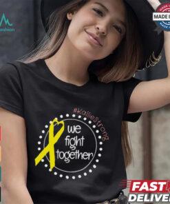 Kallie Strong We Fight Together Shirt
