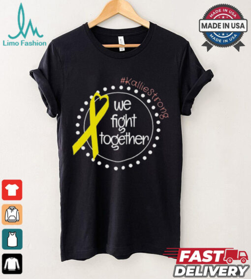 Kallie Strong We Fight Together Shirt