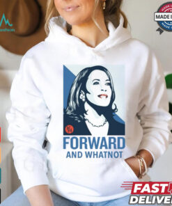 Kamala Harris Forward And Whatnot Tee Shirt