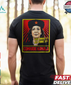 Kamala Harris You Make It We Take It Comrade Kamala Shirt