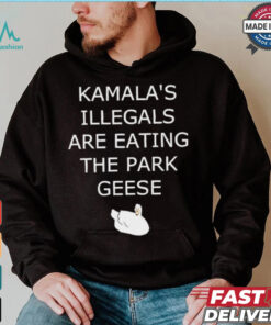 Kamala’s Illegals are eating the park geese goose shirt