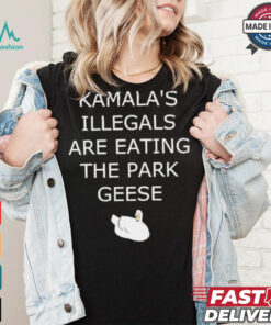 Kamala’s Illegals are eating the park geese goose shirt