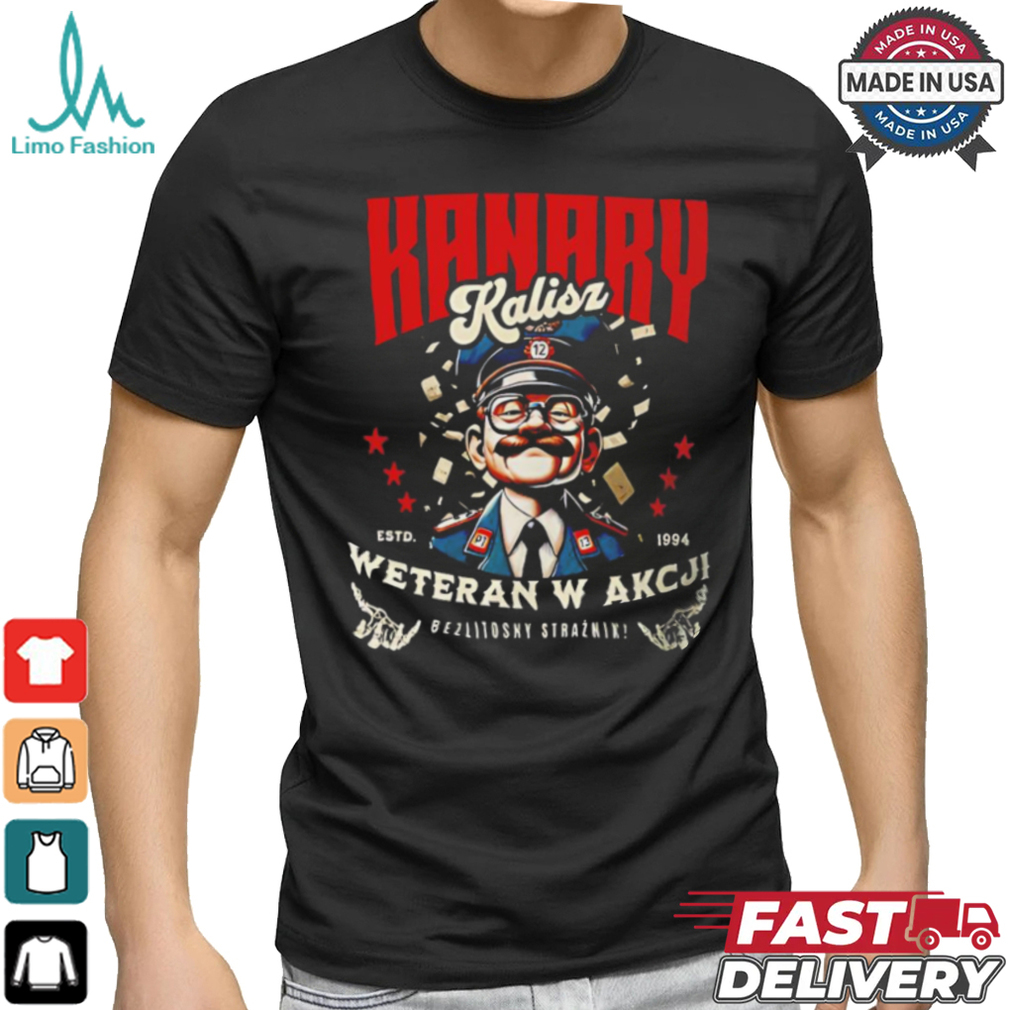 Kanary Kalisz Veteran in Action estd 1994 shirt Kanary Kalisz Veteran in Action estd 1994 shirt
