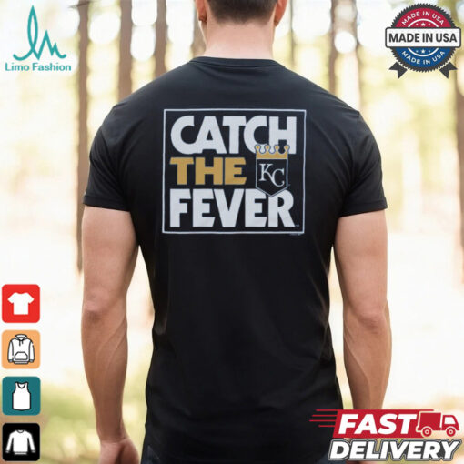 Kansas City Royals Catch The Fever Shirt