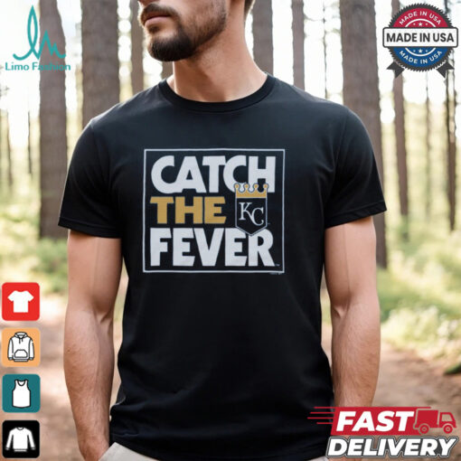 Kansas City Royals Catch The Fever Shirt