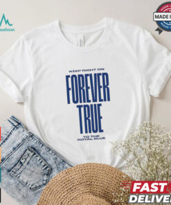 Keep right on forever true to the royal blue shirt
