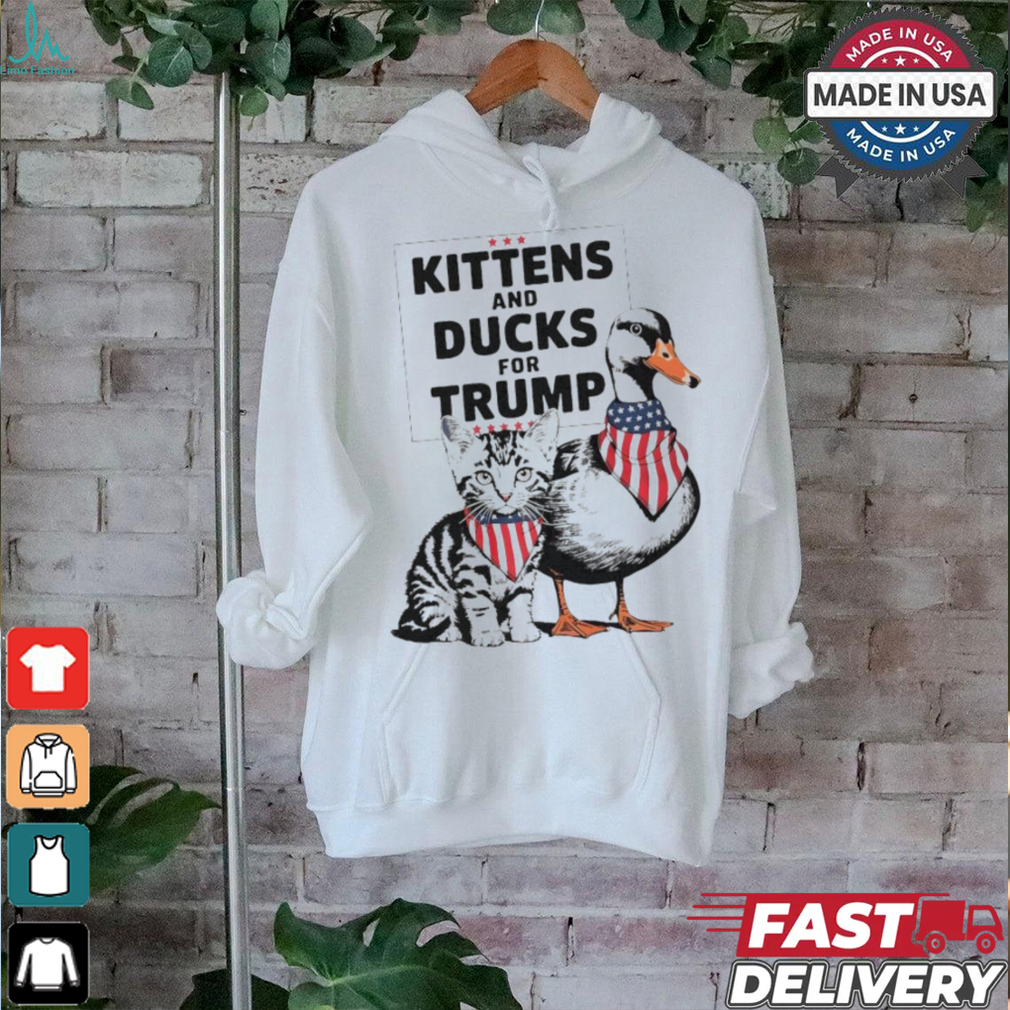 Kittens And Ducks For Trump Kittens For Trump Cats T Shirt Kittens And Ducks For Trump Kittens For Trump Cats T Shirt