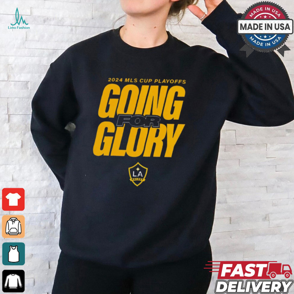 LA Galaxy 2024 MLS Cup Playoffs Going For Glory t shirt LA Galaxy 2024 MLS Cup Playoffs Going For Glory t shirt